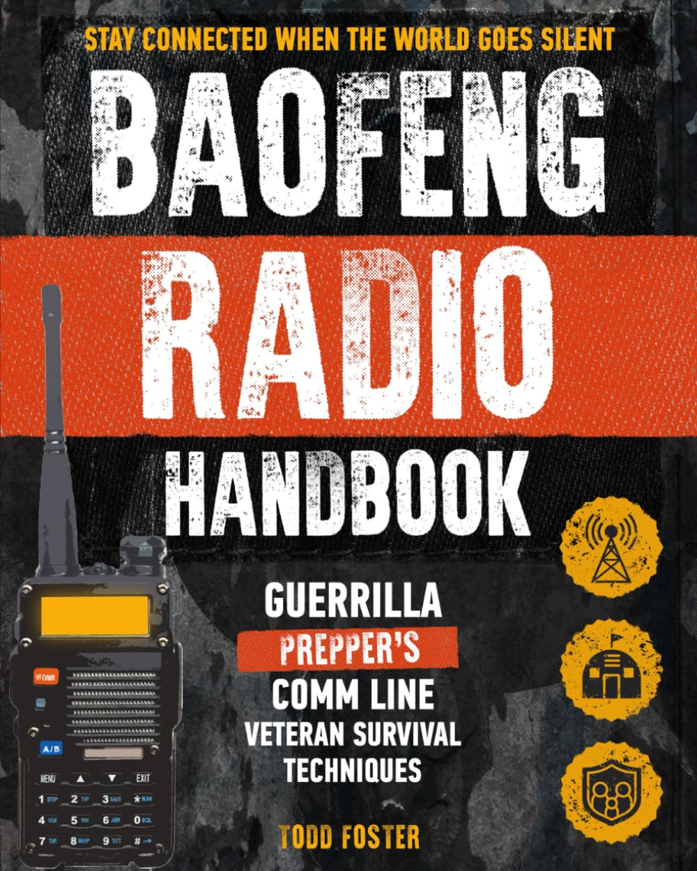 Baofeng Radio Handbook: The Guerrilla Prepper's Comm Line – Veteran Survival Techniques for Staying Connected When the World Goes Silent