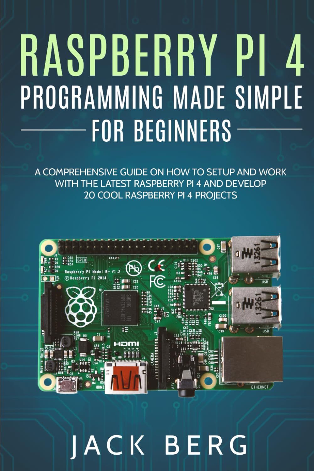 Raspberry Pi 4 Programming Made Simple For Beginners: A Comprehensive ...